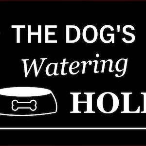 Stylish and Bold, &#39;The Dog&#39;s Watering Hole&#39;, Hanging Sign, Plaque - Wall decor, novelty gift, dog lover, pet gift, Dog Sign,