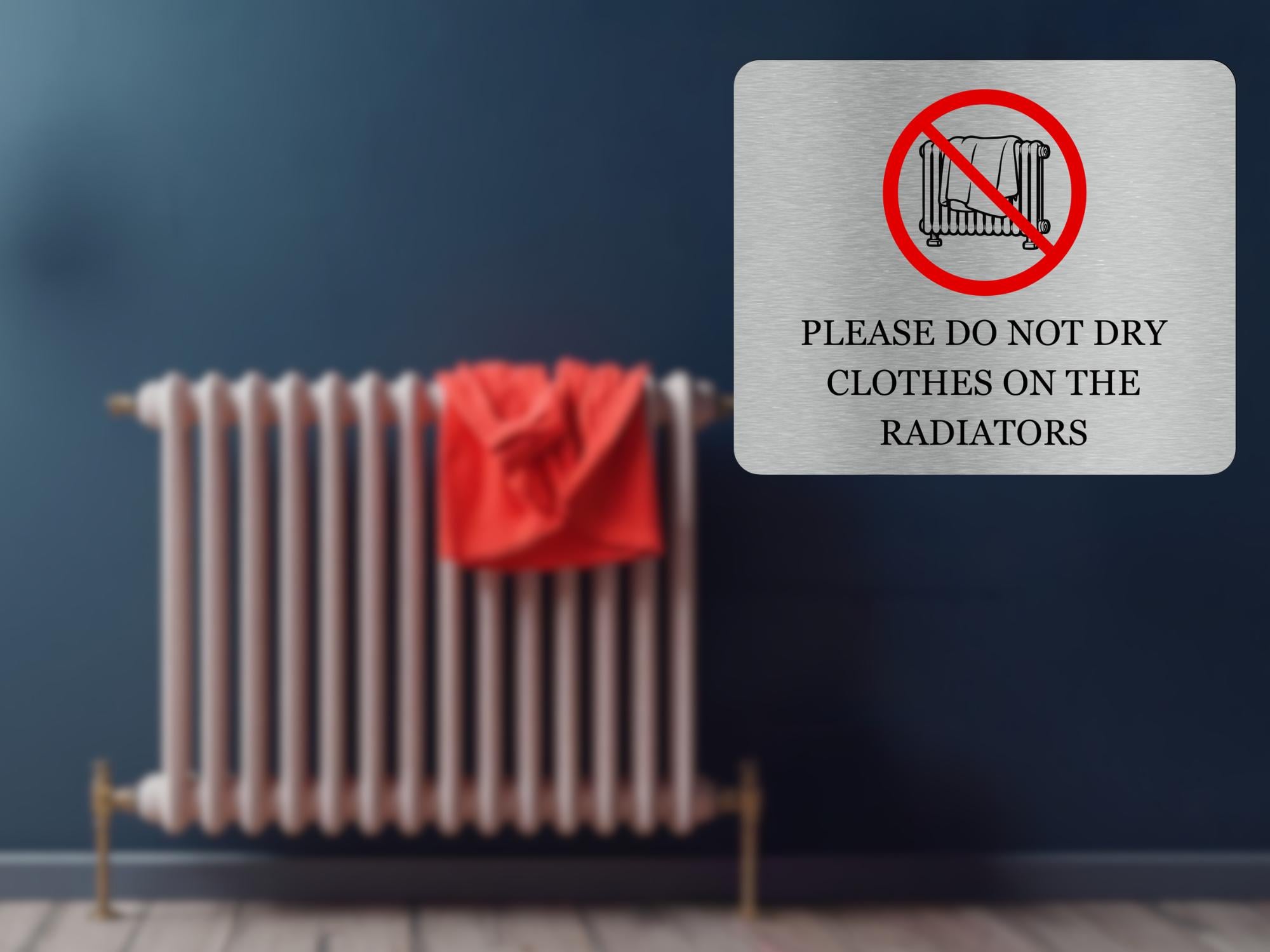 Warning Sign Sample For Radiator Silver Radiator Warning Sign – Please Do Not Dry Clothes on Radiators ...