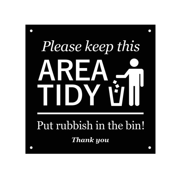 Please Keep This Area Tidy, Rubbish Litter Sign - Ideal for  offices, hospitals, playgrounds, retail, Interior and Exterior with drill holes