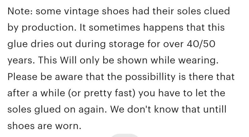 May include: Text note about vintage shoes and their soles being glued by production. The note mentions that the glue can dry out during storage, especially after 40 or 50 years, and may need to be re-glued. This information is important for buyers to be aware of.