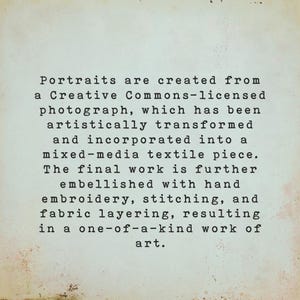 May include: Text on a textured, off-white background. The text describes the creation of portraits from Creative Commons-licensed photographs, artistically transformed into mixed-media textile pieces, with hand embroidery.