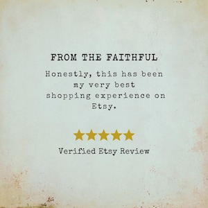 May include: A vintage-style image with the text "FROM THE FAITHFUL." The text continues, "Honestly, this has been my very best shopping experience on Etsy." Below the text are five gold stars and the words "Verified Etsy Review."