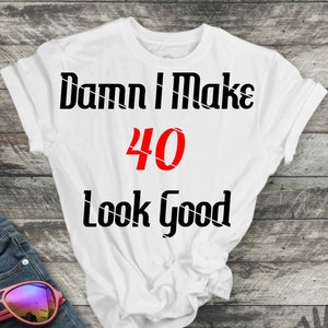 Età 40 SVG, Dannazione I Make 40 Guarda bene SVG, 40 anni, Guarda bene, File digitale, File di taglio, Cricut, Cutter Machine, Taglio, Stencil, SVG