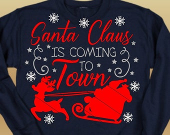 Santa Claus Is Coming To Town Svg, Dxf, Png, Pdf, Santa Sleigh, Merry Christmas Shirt, Cricut, Silhouette, Stencil, Iron On, Sublimation