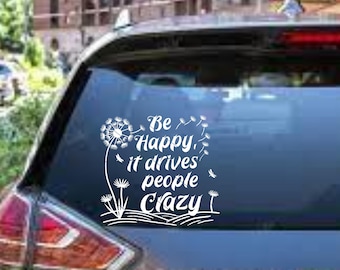 Calcomanía para coche "Sé feliz, vuelve loca a la gente", pegatina sarcástica (svg, png, dxf, pdf)