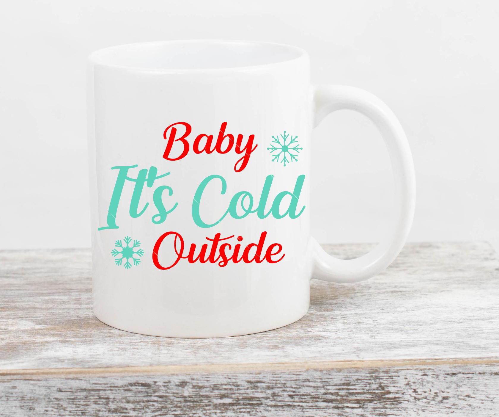Baby It's Cold Outside Svg, Dxf, Png, Pdf, Christmas Mug, Christmas, Holiday Mug, Snow Mug, Christmas Gift, Wall Decor, Digital File,Stencil