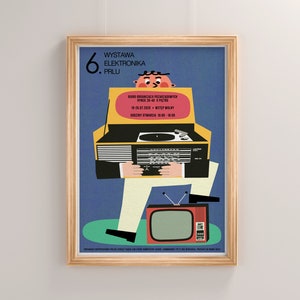 May include: A vintage poster advertising an electronics exhibition. The poster features a cartoon man holding a record player and a television set. The text on the poster reads "6. WYSTAWA ELEKTRONIKA PRL.U."