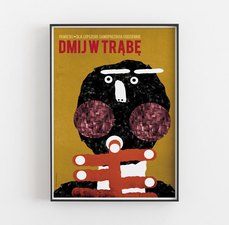 May include: A yellow poster with black text that reads "PAMIĘTAJ - DLA LEPSZEGO SAMOPOCZUCIA CODZIENNIE DMIJ W TRĄBĘ". The poster features a black and white illustration of a person with red cheeks and a red and white striped collar.