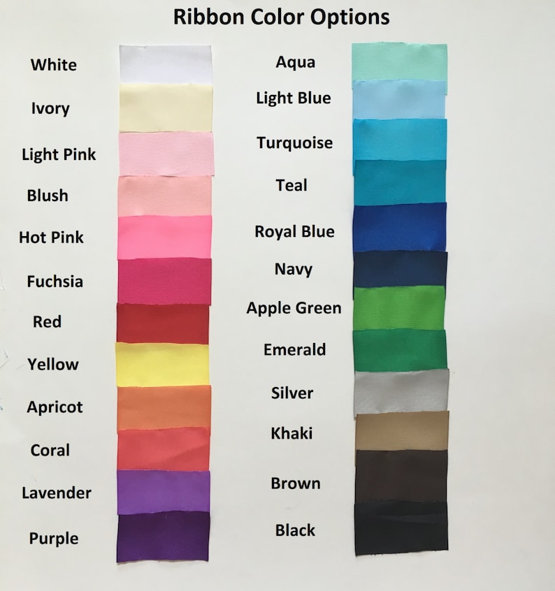 May include: A color chart showing 16 different ribbon colors, including white, ivory, light pink, blush, hot pink, fuchsia, red, yellow, apricot, coral, lavender, purple, aqua, light blue, turquoise, teal, royal blue, navy, apple green, emerald, silver, khaki, brown, and black.