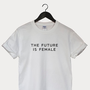 The Future is Female T-shirt Shirt Feminist Shirt Girl Power Christmas Gift Women