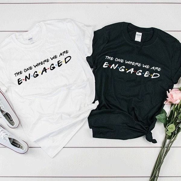 The one where we are engaged shirts, engagement friend gift, proposal friends tv show shirt, engagement shirts, Bride to be, proposal shirts