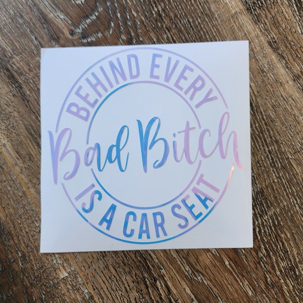 Behind Every Bad Bitch Decal/Mom Decal/Carseat Decal/ Bad Bitch Decal