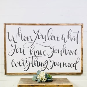 When You Love What You Have You Have Everything You Need Sign With Quotes, Modern Farmhouse Decor, Housewarming Gift, Bedroom Wall Art