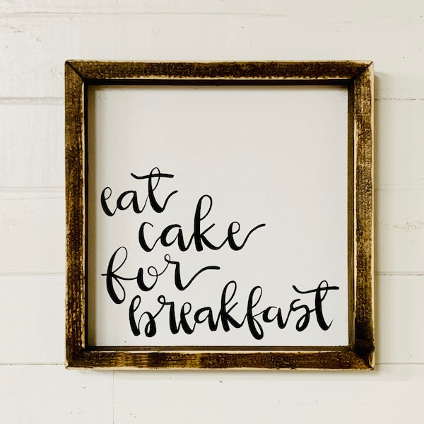 Eat Cake For Breakfast Wood Sign: Farmhouse Kitchen Decor, Bakery Wall Art