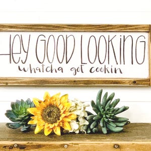 Hey Good Looking Whatcha Got Cookin Wood Sign With Funny Saying, Farmhouse Kitchen Wall Decor, Gift For Cook, Moms Country Kitchen Decor