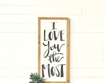 I Love You The Most Couples Love Quote Wall Art, Romantic Quote Wood Sign, Wedding Gift, Master Bedroom Wall Hanging, Modern Farmhouse Style