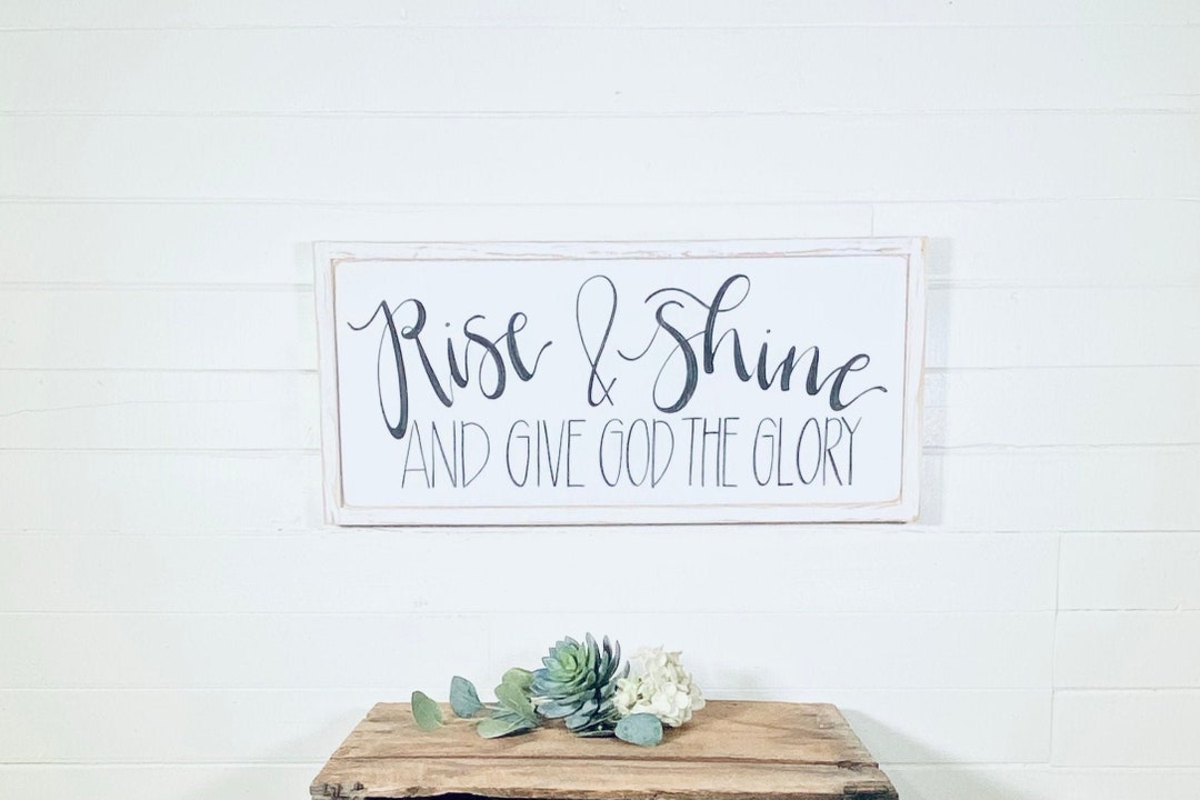 Rise and Shine, Give God the Glory, Wood Sign, Christian Wall Decor