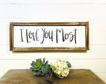 I Love You Most Wood Sign For Anniversary Gift, Love You More Wall Art, Couples Love Quote Wall Decor, Wedding Gift For Her, Bedroom Decor