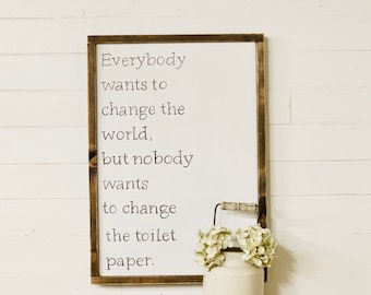 Everybody Wants To Change The World Toilet Paper Sign, Guest Bathroom Funny Toilet Sign, Toilet Humor Decor For Kids Bathroom, Bathroom Art