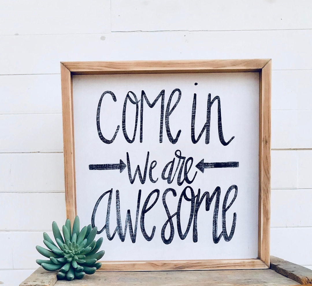 Come in We Are Awesome Wood Sign With Funny Sayings, Quotes