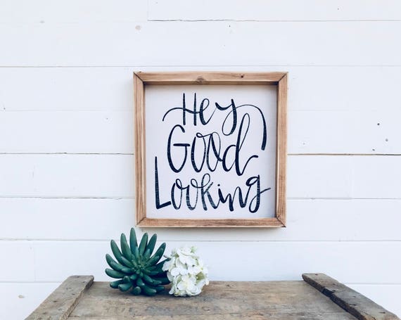 Hey Good Looking Sign Rustic Home Decor Mens Bathroom Sign Etsy