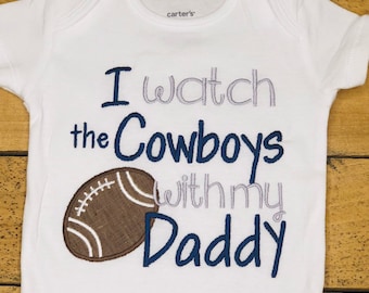 Cowboys Baby Bodysuit I Watch With my Daddy Football coming Home Outfit