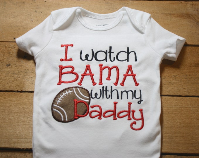 Bama Baby Bodysuit Roll Tide Alabama I Watch With My Daddy Football ...