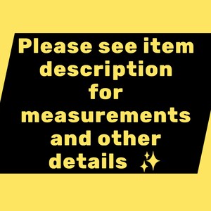 May include: A yellow background with a black, angled rectangle containing white text. The text reads "Please see item description for measurements and other details" with two sparkle graphics.