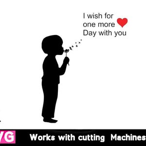 Un souhait de plus d’être avec vous Lost loved one digital images for cutting software