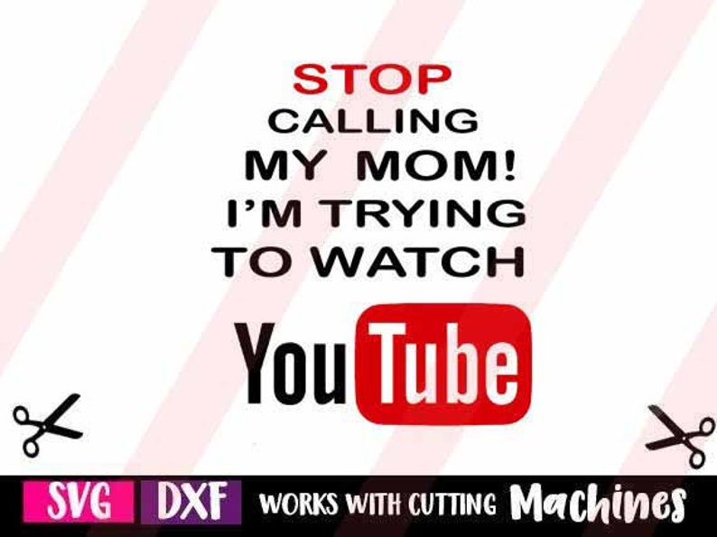Download Clip Art Art Collectibles Svgdfx Youtube Stop Calling My Mom Cricut Die Cut Machines