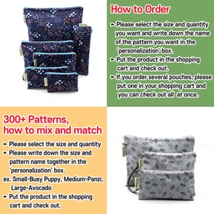May include: A set of four reusable zippered pouches with different floral patterns. The pouches are made of fabric and have a zipper closure. The pouches are available in different sizes. The text "300+ Patterns, how to mix and match" is displayed on the image. The text "How to Order" is displayed on the image. The text "Please select the size and quantity you want and write down the name of the pattern you want in the 'personalization' box. Put the product in the shopping cart and check out. If you order several pouches, please put one in your shopping cart and you can check out all at once." is displayed on the image.