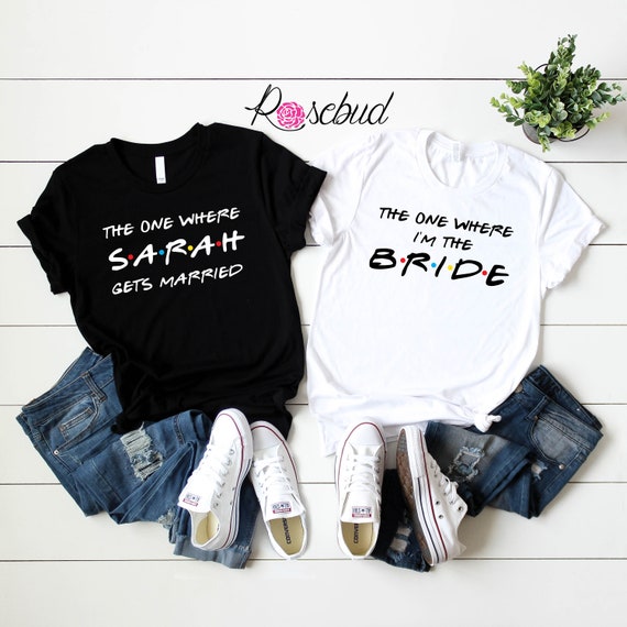 friends bridesmaid shirts