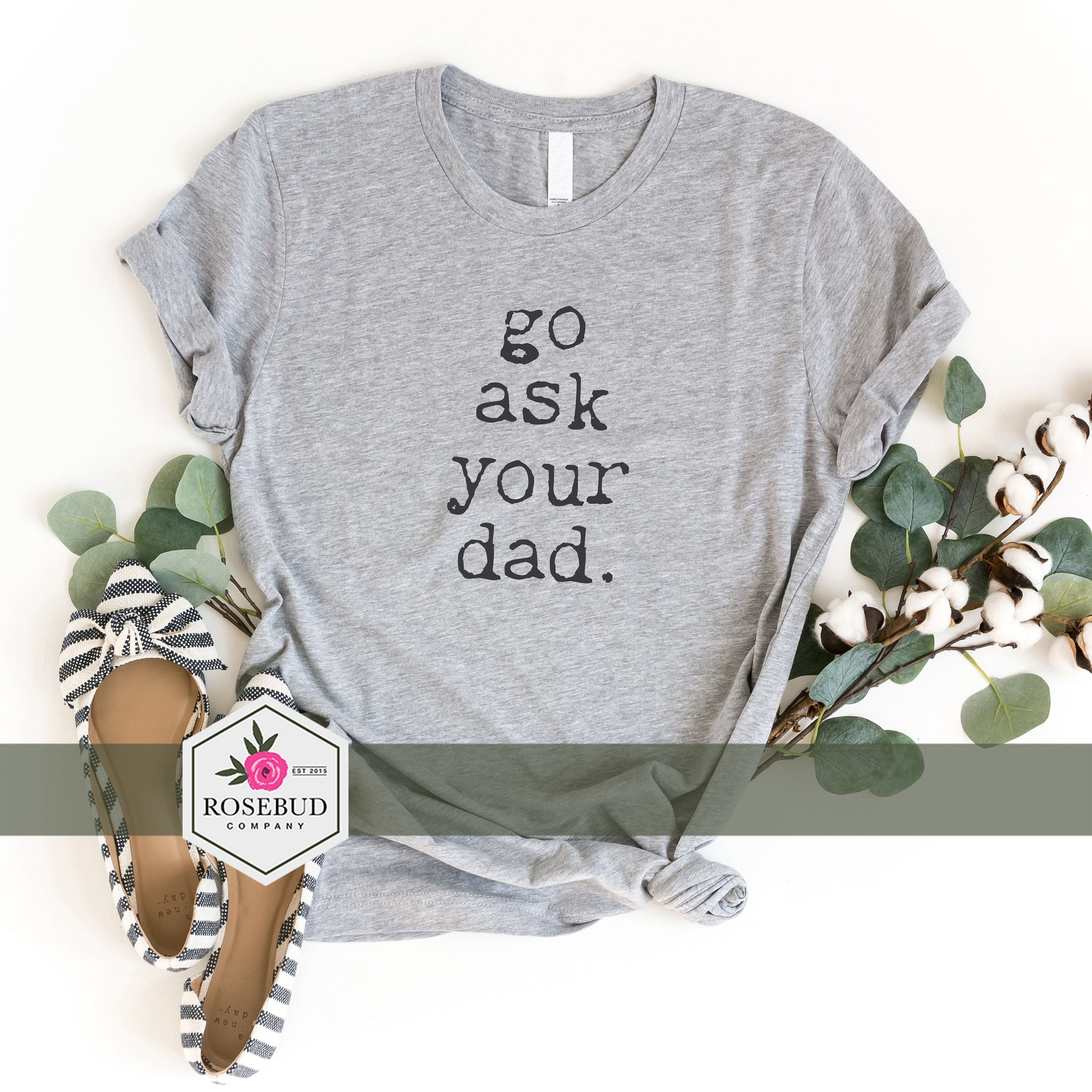 Go Ask Your Dad Go Ask Your Dad Shirt Funny Mom Shirt Funny Etsy