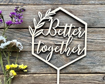 Better Together | Cake Toppers for Wedding |  Engagement Gifts | Happy Birthday Cake Decor | Hexagon Wooden cake topper