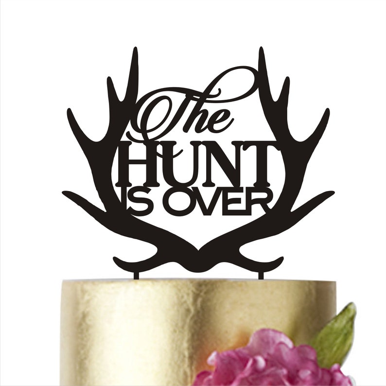 The Hunt is Over Cake Topper Hunting Rustic Deer Wedding Cake Etsy
