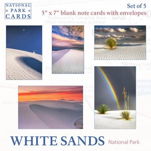 May include: A set of 5 blank note cards with envelopes featuring White Sands National Park. The cards display five distinct photographs of white gypsum dunes, desert plants, and vibrant skies, including a rainbow and sunset scenes. The text reads National Park Cards, Set of 5, 5" x 7" blank note cards with envelopes, and White Sands National Park.