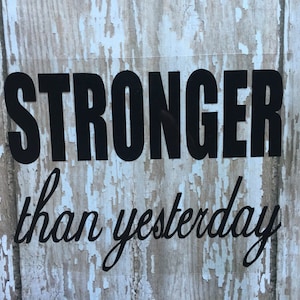Stronger than yesterday Iron on decal. DIY Stronger than yesterday Gym Tank. DIY Gym Shirt. Heat transfer. Stronger than Workout Shirt