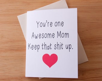 Mother's Day Card, Awesome Mom, Birthday Card, Keep That Shit Up, Funny Gift For Mom, Love Card, Just Because