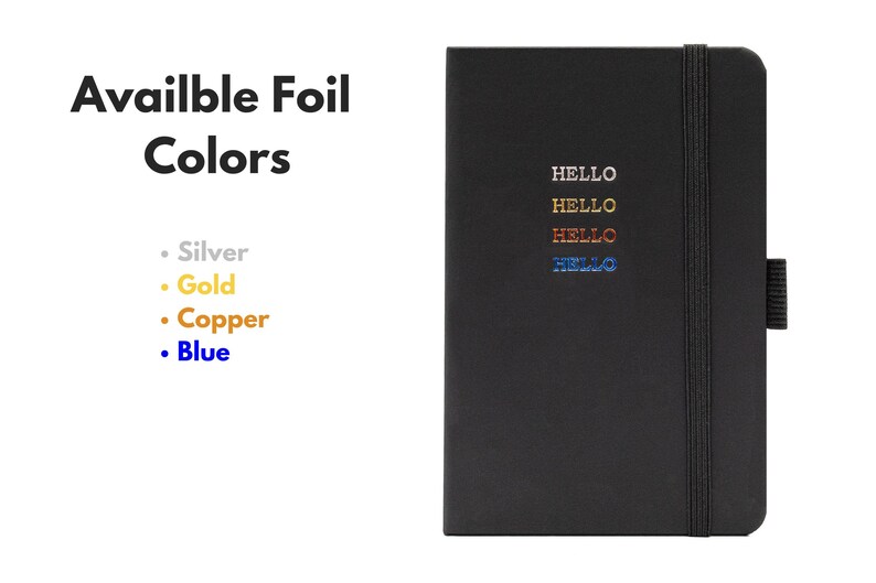 May include: A black notebook with a silver, gold, copper, and blue foil "HELLO" inscription. Available foil colors are silver, gold, copper, and blue.