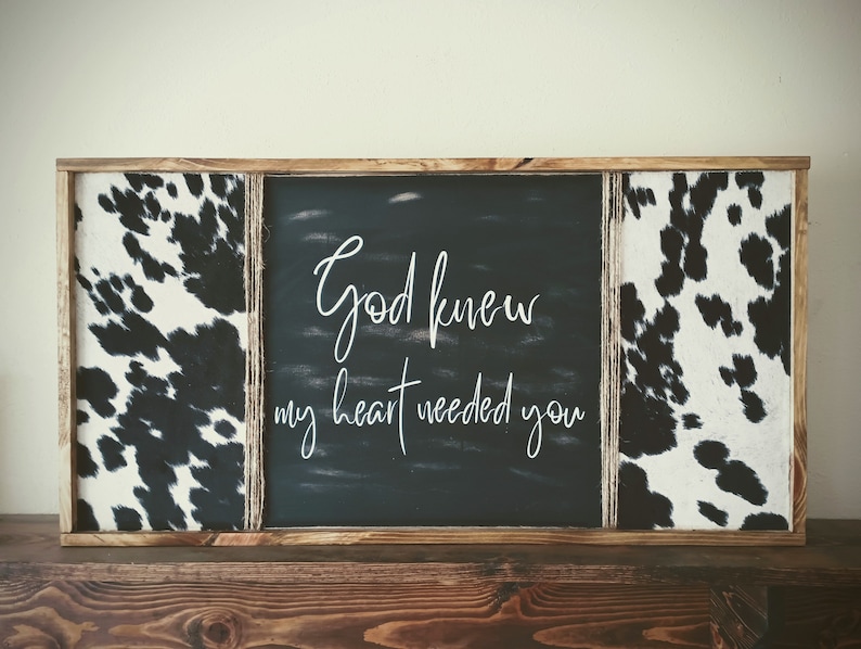 God knew my heart needed you, western decor, farmhouse decor, western sign, custom sign, cowprint decor