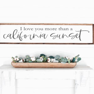 I love you more than a California sunset, bedroom sign, wall decor, above the bed sign