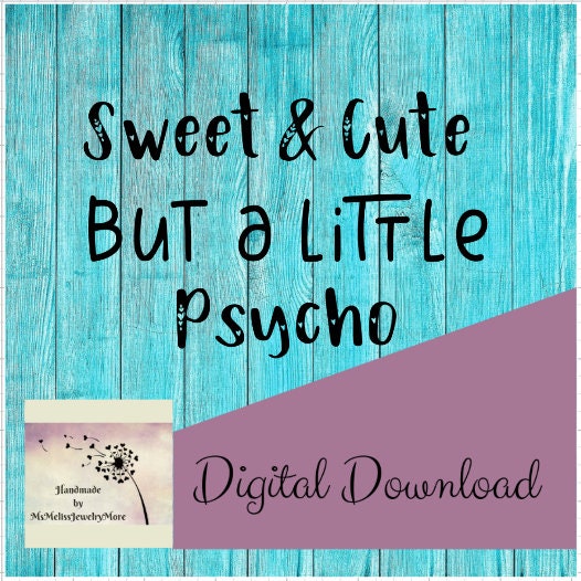 Download Sweet and cute but a little psycho svg sarcastic Cut File ...