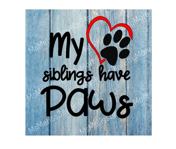 Download My Siblings Have Paws Svg Onesie Svg Dog Wood Sign Svg File Etsy PSD Mockup Templates