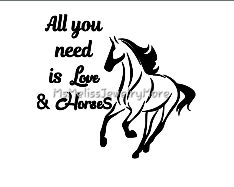 Horse Svg Cutting File All You Need Is Love And Horses Etsy