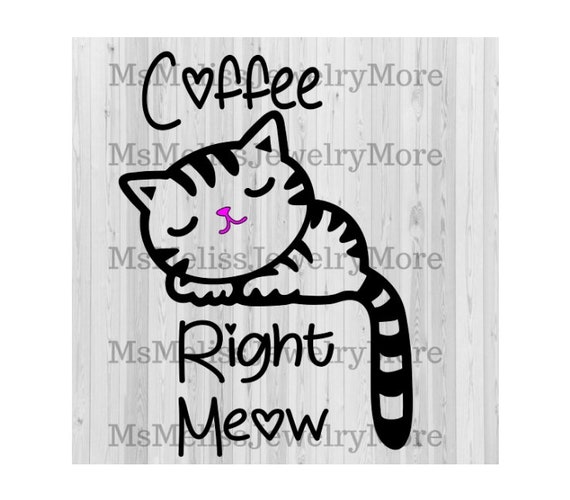 Download Coffee Right Meow Svg Funny Cat Svg Funny Coffee Svg Cute Cat Etsy PSD Mockup Templates