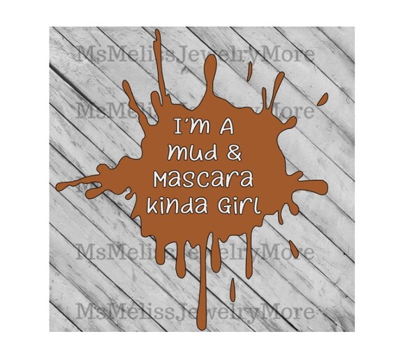 I'm a mud and mascara kinda girl svg file make up lover Etsy