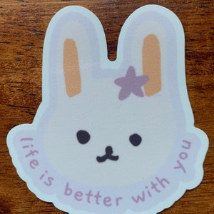 Life Is Better With You Bunny Sticker