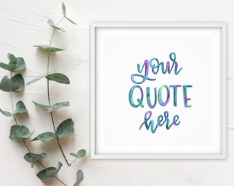 Custom Hand Lettered Watercolor Quote