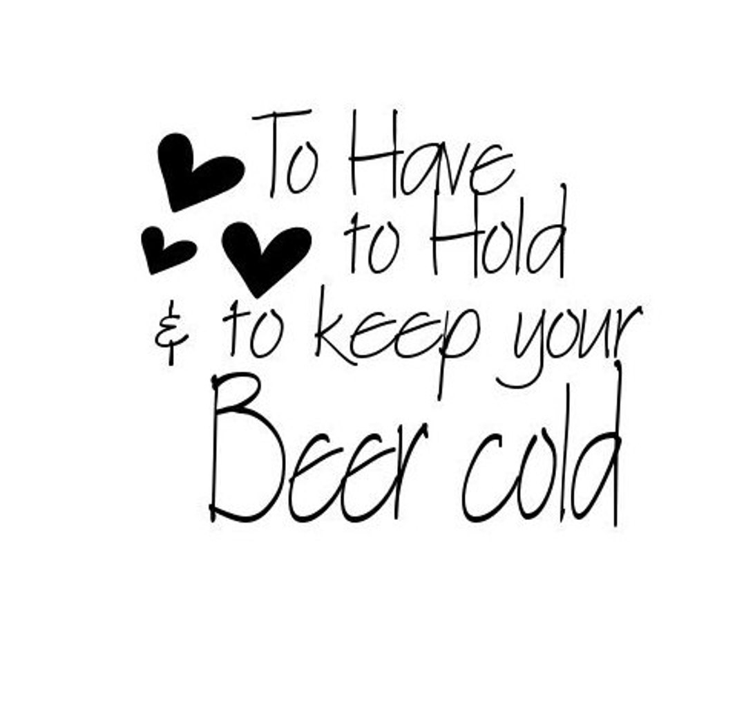 To Have to Hold and Keep Your Beer Cold. Wedding Coozie Etsy