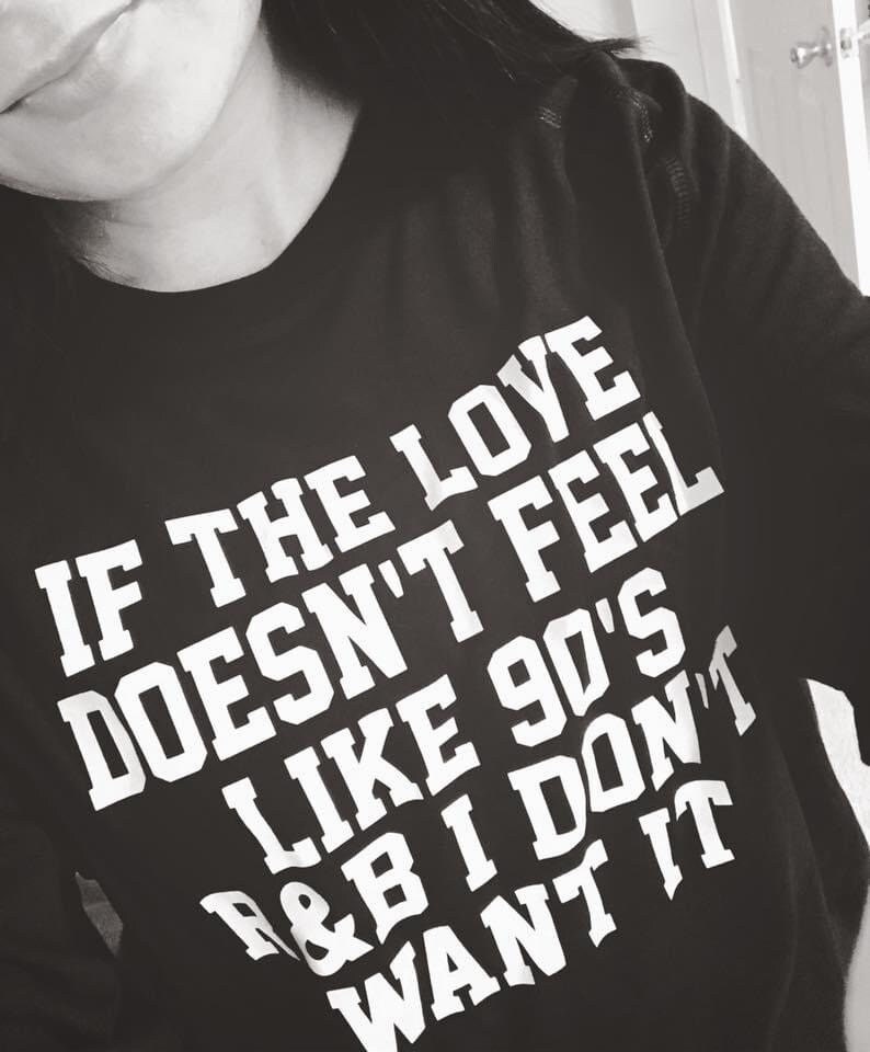 If The Love Doesn't Feel Like 90s R&B I Don't Want It Shirt If The Love Doesn't Feel Like 90s R&B I Don't Want It Shirt
